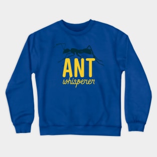 Ant Whisperer Crewneck Sweatshirt